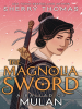 The_Magnolia_Sword__A_Ballad_of_Mulan_